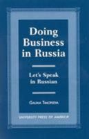 Doing Business in Russia: Let's Speak in Russian 0761814493 Book Cover