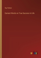 Earnest Words on True Success in Life 3368199943 Book Cover