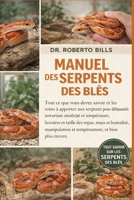 MANUEL DES SERPENTS DES BLÉS: Tout ce que vous devez savoir et les soins à apporter aux serpents pour débutants : terrarium sécurisé et température, ... et bien plus encore. (French Edition) B0GG31QN4Y Book Cover
