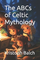 The ABCs of Celtic Mythology B0CCXPDQJ4 Book Cover