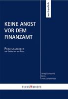 Keine Angst VOR Dem Finanzamt: Ein Praxis-Ratgeber. Nicht Nur Fur Unternehmer 3834913618 Book Cover