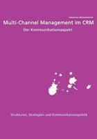 Multi-Channel Management im CRM: Der Kommunikationsaspekt:Strukturen, Strategien und Kommunikationspolitik 3842853459 Book Cover
