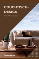 Couchtisch-Design: für den Innenausbau B0BGNQW54R Book Cover