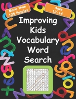 Improving kids vocabulary Word Search Ages 12-14: More Than 105 Puzzles and 580 well Chosen Words for kids age 12-14 for hidden words search B08CPLDRTS Book Cover
