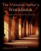 The Mystical Seeker's Workbook: Forging Your Spiritual Path in 52 Weeks 154305210X Book Cover