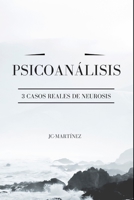 PSICOANÁLISIS: 3 CASOS REALES DE NEUROSIS B08DC9ZVP4 Book Cover