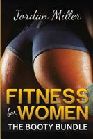 Fitness for Women: The Booty Bundle 1530705657 Book Cover