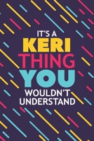 It's a Keri Thing You Wouldn't Understand: Lined Notebook / Journal Gift, 120 Pages, 6x9, Soft Cover, Glossy Finish 1677441607 Book Cover