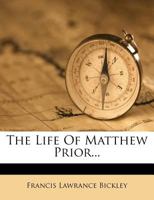 The life of Matthew Prior 0548754462 Book Cover