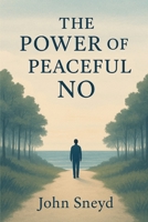 The Power of a Peaceful No: A Practical Guide to Setting Boundaries, Overcoming People-Pleasing, and Saying No to Reduce Anxiety and Reclaim Your Peace (Self Help And Self Work) B0FLD5LYVJ Book Cover