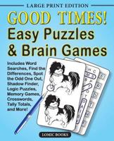 Good Times! Easy Puzzles & Brain Games: Includes Word Searches, Find the Differences, Shadow Finder, Spot the Odd One Out, Logic Puzzles, Crosswords, Memory Games, Tally Totals and More 099528427X Book Cover
