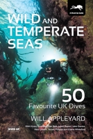 Wild and Temperate Seas: 50 Favourite UK Dives 1909455342 Book Cover