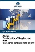 Alpha-Produktionsfähigkeiten von Investmentfondsmanagern (German Edition) 6208582350 Book Cover