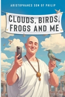 Clouds, Birds, Frogs and Me 1837942110 Book Cover