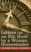 Letters on an Elk Hunt by a Woman Homesteader 0803291124 Book Cover