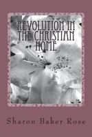 Revolution in the Christian Home: Creating an Atmosphere for the Preparation Young Missionaries 1541379586 Book Cover