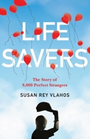 Life Savers: The Story of 8,000 Perfect Strangers B0H58KDQ98 Book Cover
