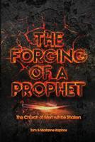 THE FORGING OF A PROPHET: The Church of Men will be Shaken 1733588604 Book Cover