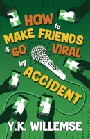 How to Make Friends and Go Viral by Accident 1761113100 Book Cover