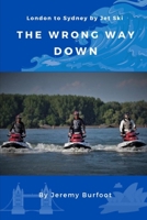 The Wrong Way Down: London to Sydney by Jet Ski null Book Cover