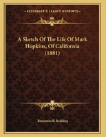 A Sketch of the Life of Mark Hopkins, of California 1240007949 Book Cover