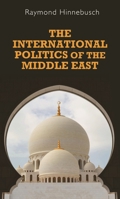 The International Politics of the Middle East (Regional International Politics Series) 0719053463 Book Cover