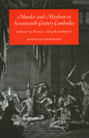 Murder and Mayhem in 17th Century Cambodia 9067183520 Book Cover