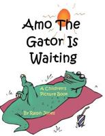 Amo The Gator Is Waiting 1544015828 Book Cover