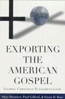 Exporting the American Gospel: Global Christian Fundamentalism 0415917123 Book Cover