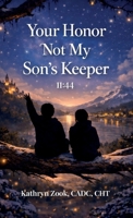 Your Honor, Not My Son's Keeper: 11:44 B0GSBL58GL Book Cover