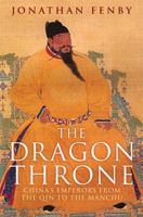 Dragon Throne: China's Emperors from the Qin to the Manchu 1784290734 Book Cover
