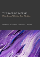 The Race of Ratings: Thirty Years of Us Prime-Time Television 1837111480 Book Cover