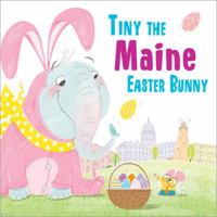 Tiny the Maine Easter Bunny 1492659347 Book Cover