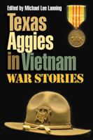 Texas Aggies in Vietnam: War Stories (Williams-Ford Texas A&M University Military History Series) 1623494702 Book Cover