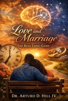 Love and Marriage: The Real Long-Game B0GNKDSSSG Book Cover