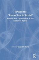 Toward the "Rule of Law" in Russia?: Political and Legal Reform in the Transition Period 1563240653 Book Cover