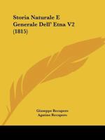 Storia Naturale E Generale Dell' Etna V2 116675345X Book Cover