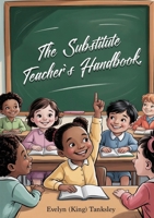 The Substitute Teacher's Handbook B0GX84H89V Book Cover