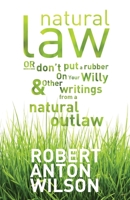 Natural Law or Don't Put a Rubber on Your Willy 1952746108 Book Cover