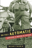 On Full Automatic: Surviving 13 Months in Vietnam 1736621602 Book Cover