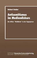 Antisemitismus Im Mediendiskurs: Die Affare Waldheim in Der Tagespresse 3824440628 Book Cover