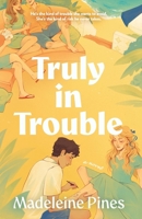 Truly in Trouble 1919388303 Book Cover