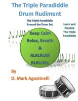 The Triple Paradiddle Drum Rudiment: The Triple Paradiddle Around the Drum Set 1539732819 Book Cover