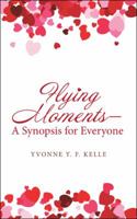 Flying Moments - A Synopsis for Everyone 1543745954 Book Cover