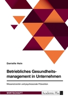 Betriebliches Gesundheitsmanagement in Unternehmen. Wissenstransfer und psychosoziale Prävention 3346513742 Book Cover
