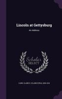 Lincoln at Gettysburg: An Address 1437045278 Book Cover