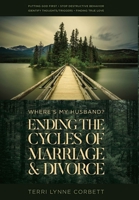 Where's My Husband?: Ending The Cycles Of Marriage & Divorce 1965401406 Book Cover