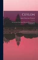 Ceylon: An Account of the Island Physical, Historical, and Topographical B0BQFVSF97 Book Cover