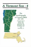 A Vermont Son - 4: The Autobiography of Conrad J. Wells, 1963 - 2003 1425186149 Book Cover