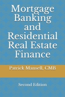 Mortgage Banking and Residential Real Estate Finance: Second Edition 0989873862 Book Cover
